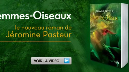 Femmes Oiseaux, le nouveau roman de Jeromine Pasteur